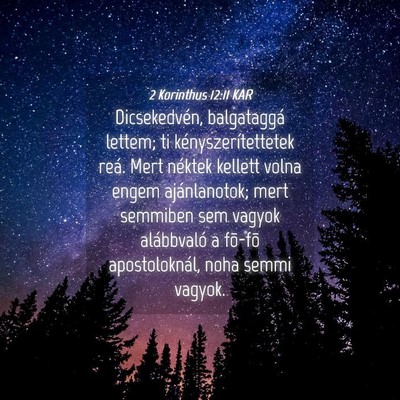 Picture 04 - 2 Korinthus 12:11 KAR - Dicsekedvén, balgataggá lettem; ti - Bible Verse Picture