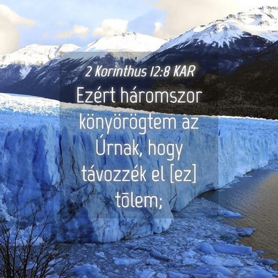 Picture 04 - 2 Korinthus 12:8 KAR - Ezért háromszor könyörögtem az Úrnak, hogy - Bible Verse Picture