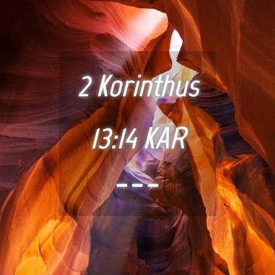 Picture 04 - 2 Korinthus 13:14 KAR -  - Bible Verse Picture