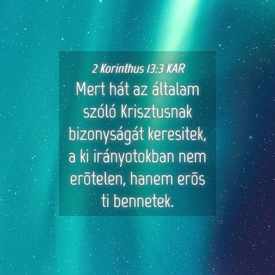 Picture 04 - 2 Korinthus 13:3 KAR - Mert hát az általam szóló Krisztusnak - Bible Verse Picture
