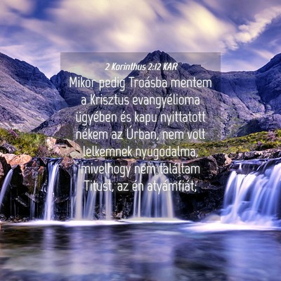 Picture 04 - 2 Korinthus 2:12 KAR - Mikor pedig Troásba mentem a Krisztus - Bible Verse Picture