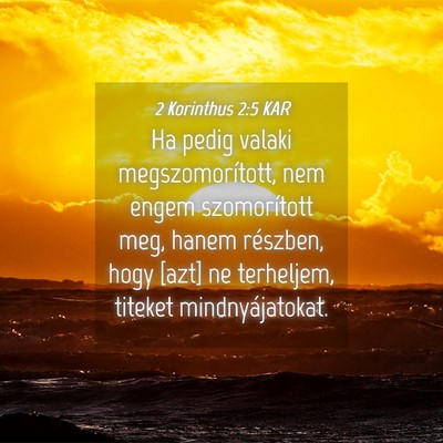 Picture 04 - 2 Korinthus 2:5 KAR - Ha pedig valaki megszomorított, nem engem - Bible Verse Picture
