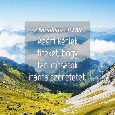 Picture 04 - 2 Korinthus 2:8 KAR - Azért kérlek titeket, hogy tanusítsatok - Bible Verse Picture