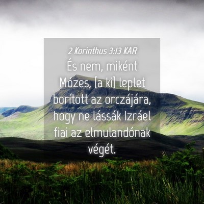 Picture 04 - 2 Korinthus 3:13 KAR - És nem, miként Mózes, [a ki] leplet borított - Bible Verse Picture