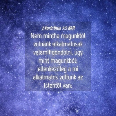 Picture 04 - 2 Korinthus 3:5 KAR - Nem mintha magunktól volnánk alkalmatosak - Bible Verse Picture