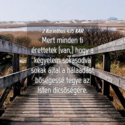 Picture 04 - 2 Korinthus 4:15 KAR - Mert minden ti érettetek [van,] hogy a kegyelem - Bible Verse Picture