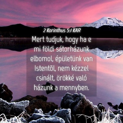 Picture 04 - 2 Korinthus 5:1 KAR - Mert tudjuk, hogy ha e mi földi sátorházunk - Bible Verse Picture