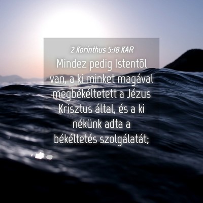 Picture 04 - 2 Korinthus 5:18 KAR - Mindez pedig Istentõl van, a ki minket magával - Bible Verse Picture