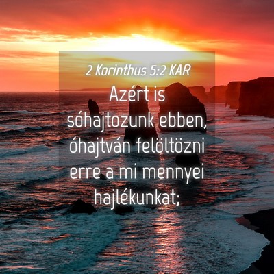 Picture 04 - 2 Korinthus 5:2 KAR - Azért is sóhajtozunk ebben, óhajtván - Bible Verse Picture