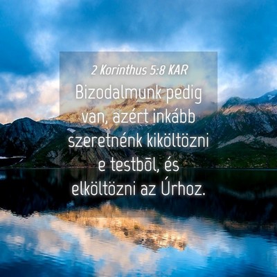 Picture 04 - 2 Korinthus 5:8 KAR - Bizodalmunk pedig van, azért inkább szeretnénk - Bible Verse Picture