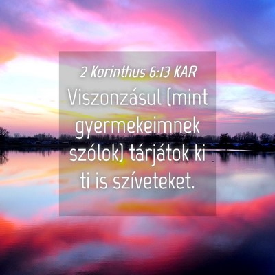 Picture 04 - 2 Korinthus 6:13 KAR - Viszonzásul (mint gyermekeimnek szólok) - Bible Verse Picture