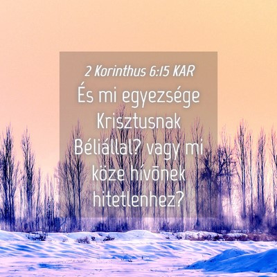Picture 04 - 2 Korinthus 6:15 KAR - És mi egyezsége Krisztusnak Béliállal? vagy - Bible Verse Picture