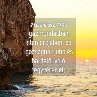 Picture 04 - 2 Korinthus 6:7 KAR - Igazmondásban, Isten erejében; az igazságnak - Bible Verse Picture