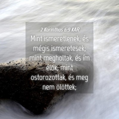 Picture 04 - 2 Korinthus 6:9 KAR - Mint ismeretlenek, és mégis ismeretesek; mint - Bible Verse Picture