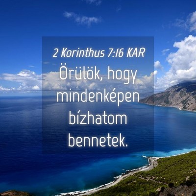Picture 04 - 2 Korinthus 7:16 KAR - Örülök, hogy mindenképen bízhatom - Bible Verse Picture