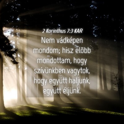Picture 04 - 2 Korinthus 7:3 KAR - Nem vádképen mondom; hisz elõbb mondottam, - Bible Verse Picture
