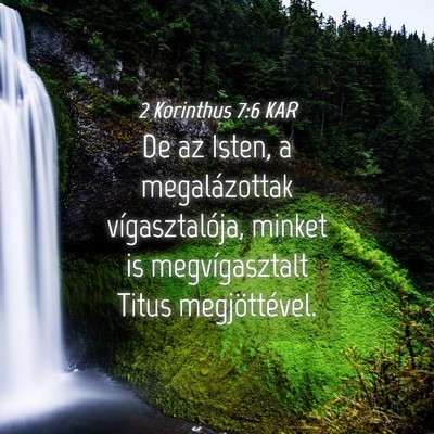 Picture 04 - 2 Korinthus 7:6 KAR - De az Isten, a megalázottak vígasztalója, - Bible Verse Picture