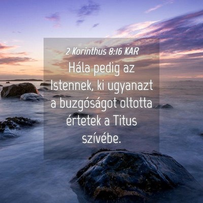 Picture 04 - 2 Korinthus 8:16 KAR - Hála pedig az Istennek, ki ugyanazt a - Bible Verse Picture