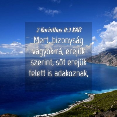 Picture 04 - 2 Korinthus 8:3 KAR - Mert, bizonyság vagyok rá, erejük szerint, - Bible Verse Picture