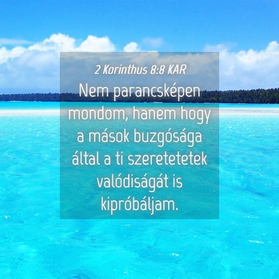 Picture 04 - 2 Korinthus 8:8 KAR - Nem parancsképen mondom, hanem hogy a mások - Bible Verse Picture