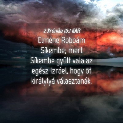 Picture 04 - 2 Krónika 10:1 KAR - Elméne Roboám Síkembe; mert Síkembe gyûlt - Bible Verse Picture