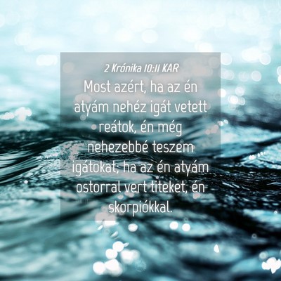 Picture 04 - 2 Krónika 10:11 KAR - Most azért, ha az én atyám nehéz igát vetett - Bible Verse Picture