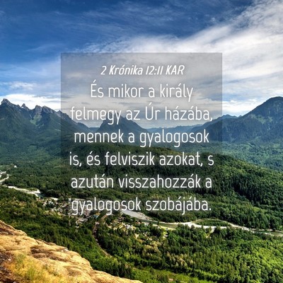 Picture 04 - 2 Krónika 12:11 KAR - És mikor a király felmegy az Úr házába, - Bible Verse Picture