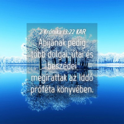 Picture 04 - 2 Krónika 13:22 KAR - Abijának pedig több dolgai, útai és beszédei - Bible Verse Picture