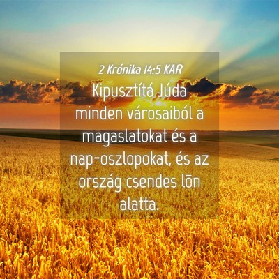 Picture 04 - 2 Krónika 14:5 KAR - Kipusztítá Júda minden városaiból a - Bible Verse Picture