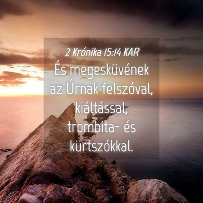 Picture 04 - 2 Krónika 15:14 KAR - És megesküvének az Úrnak felszóval, - Bible Verse Picture