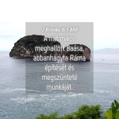 Picture 04 - 2 Krónika 16:5 KAR - A mit mikor meghallott Baása, abbanhagyta Ráma - Bible Verse Picture