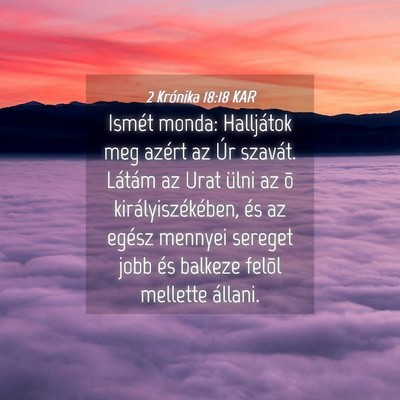 Picture 04 - 2 Krónika 18:18 KAR - Ismét monda: Halljátok meg azért az Úr - Bible Verse Picture