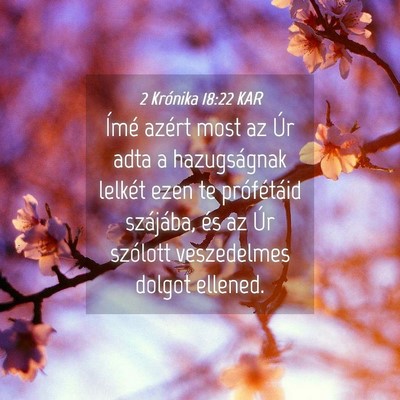 Picture 04 - 2 Krónika 18:22 KAR - Ímé azért most az Úr adta a hazugságnak - Bible Verse Picture