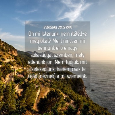 Picture 04 - 2 Krónika 20:12 KAR - Oh mi Istenünk, nem ítéled-é meg õket? Mert - Bible Verse Picture