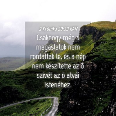 Picture 04 - 2 Krónika 20:33 KAR - Csakhogy még a magaslatok nem rontattak le, és - Bible Verse Picture