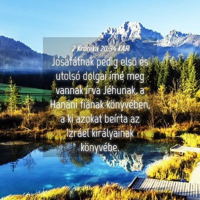 Picture 04 - 2 Krónika 20:34 KAR - Jósafátnak pedig elsõ és utolsó dolgai ímé - Bible Verse Picture