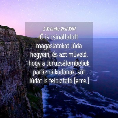 Picture 04 - 2 Krónika 21:11 KAR - Õ is csináltatott magaslatokat Júda hegyein, - Bible Verse Picture