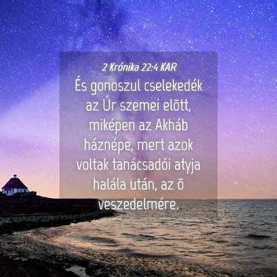 Picture 04 - 2 Krónika 22:4 KAR - És gonoszul cselekedék az Úr szemei elõtt, - Bible Verse Picture