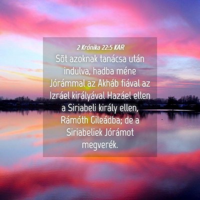 Picture 04 - 2 Krónika 22:5 KAR - Sõt azoknak tanácsa után indulva, hadba méne - Bible Verse Picture
