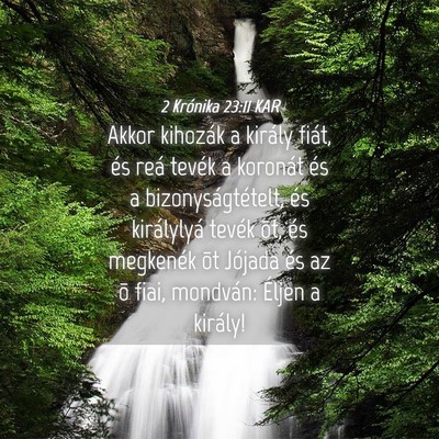 Picture 04 - 2 Krónika 23:11 KAR - Akkor kihozák a király fiát, és reá tevék a - Bible Verse Picture