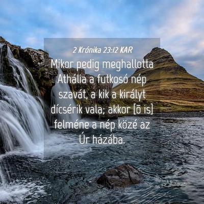 Picture 04 - 2 Krónika 23:12 KAR - Mikor pedig meghallotta Athália a futkosó nép - Bible Verse Picture