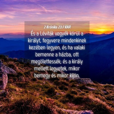 Picture 04 - 2 Krónika 23:7 KAR - És a Léviták vegyék körül a királyt, - Bible Verse Picture