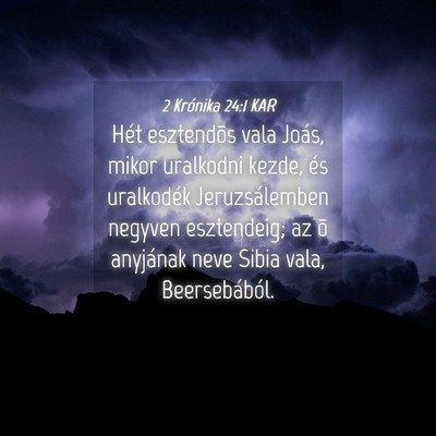 Picture 04 - 2 Krónika 24:1 KAR - Hét esztendõs vala Joás, mikor uralkodni - Bible Verse Picture