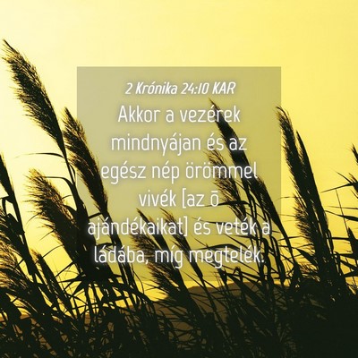 Picture 04 - 2 Krónika 24:10 KAR - Akkor a vezérek mindnyájan és az egész nép - Bible Verse Picture