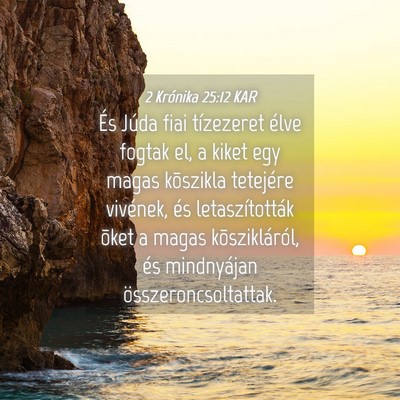 Picture 04 - 2 Krónika 25:12 KAR - És Júda fiai tízezeret élve fogtak el, a - Bible Verse Picture