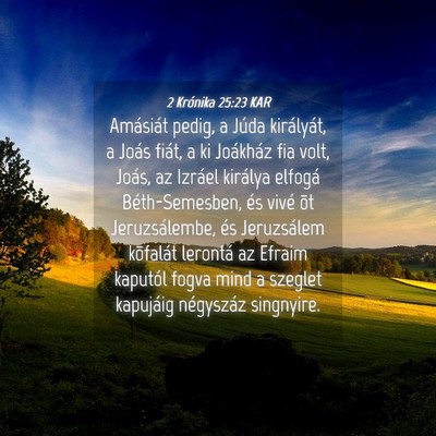 Picture 04 - 2 Krónika 25:23 KAR - Amásiát pedig, a Júda királyát, a Joás - Bible Verse Picture