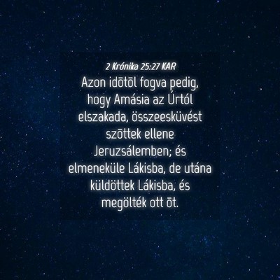 Picture 04 - 2 Krónika 25:27 KAR - Azon idõtõl fogva pedig, hogy Amásia az - Bible Verse Picture
