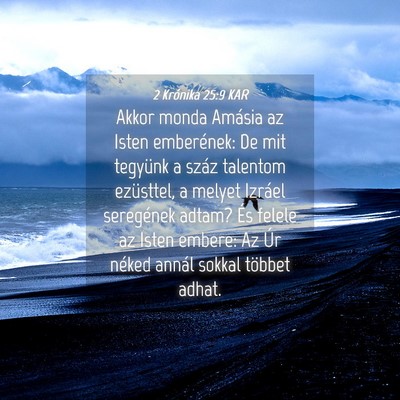 Picture 04 - 2 Krónika 25:9 KAR - Akkor monda Amásia az Isten emberének: De mit - Bible Verse Picture
