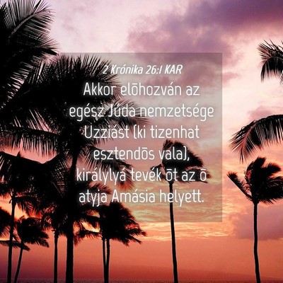 Picture 04 - 2 Krónika 26:1 KAR - Akkor elõhozván az egész Júda nemzetsége - Bible Verse Picture