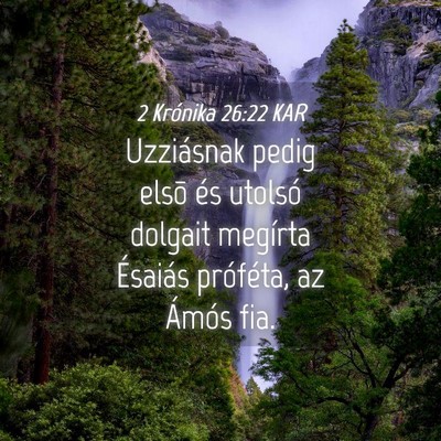 Picture 04 - 2 Krónika 26:22 KAR - Uzziásnak pedig elsõ és utolsó dolgait - Bible Verse Picture